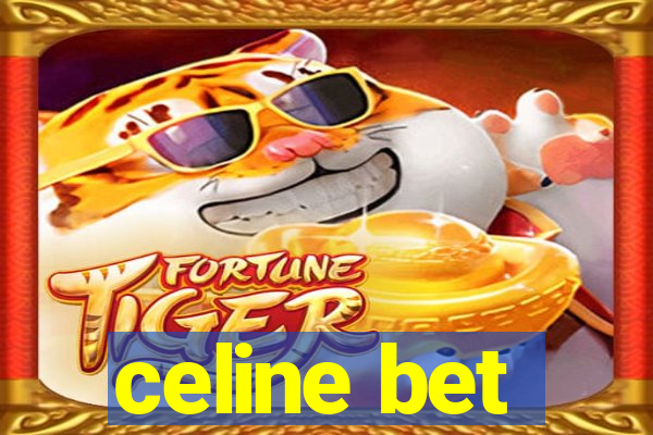 celine bet